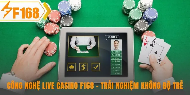 Công nghệ live casino F168 đảm bảo minh bạch qua camera đa góc