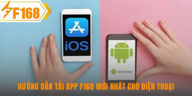 Hướng dẫn tải app F168 đơn giản hóa quy trình cài đặt